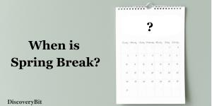 spring break, when is spring break, best spring break destinations, Great spring break destinations, What to and not to pack for spring break, How to maximize your spring break on a budget, How to stay safe during spring break, What are Some important facts about spring break