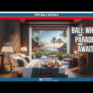 Discover Bali’s Best: Top Hotels For An Unforgettable Paradise Getaway