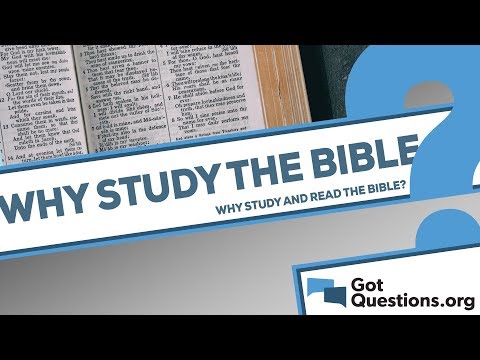 Why should we read the Bible / study the Bible?